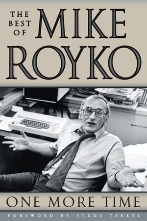 One More Time: The Best of Mike Royko image number 0