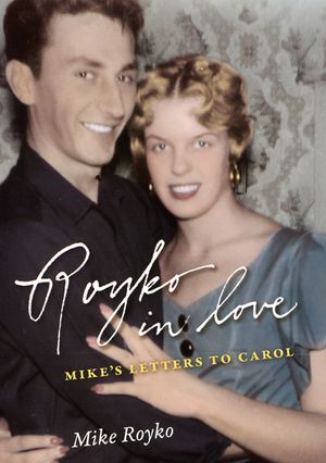 Royko in Love: Mike's Letters to Carol image number 0