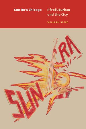 Sun Ra's Chicago: Afrofuturism and the City image number 0