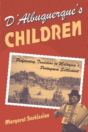D'Albuquerque's Children: Performing Tradition in Malaysia's Portuguese Settlement image number 0