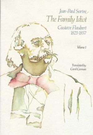 The Family Idiot: Gustave Flaubert, 1821-1857, Volume 1 image number 0