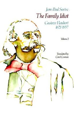 The Family Idiot: Gustave Flaubert, 1821-1857, Volume 2 image number 0