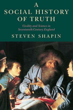 A Social History of Truth: Civility and Science in Seventeenth-Century England image number 0