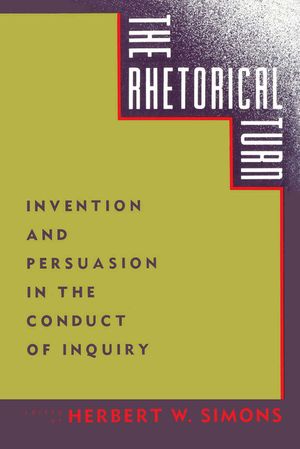 The Rhetorical Turn: Invention and Persuasion in the Conduct of Inquiry image number 0