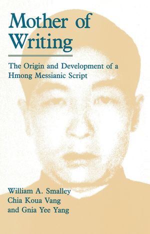 Mother of Writing: The Origin and Development of a Hmong Messianic Script image number 0