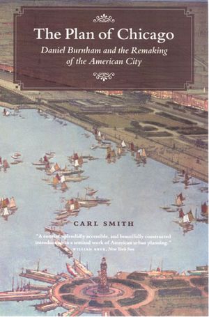 The Plan of Chicago: Daniel Burnham and the Remaking of the American City image number 0