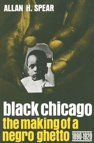 Black Chicago: The Making of a Negro Ghetto, 1890-1920 image number 0