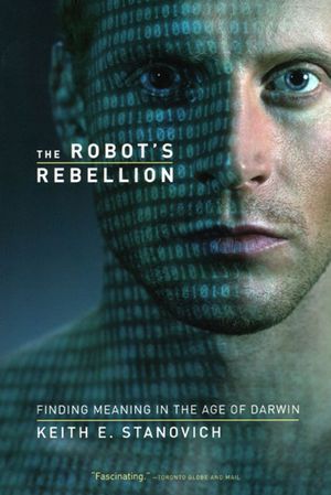 The Robot's Rebellion: Finding Meaning in the Age of Darwin image number 0