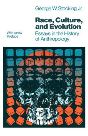 Race, Culture, and Evolution: Essays in the History of Anthropology image number 0