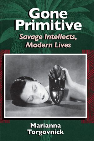 Gone Primitive: Savage Intellects, Modern Lives image number 0