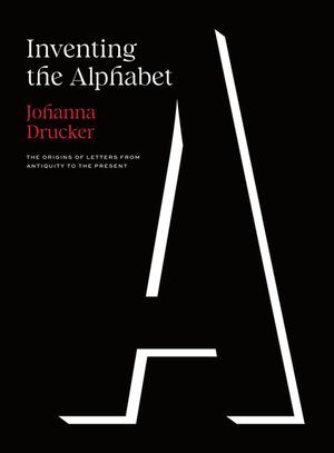 Inventing the Alphabet: The Origins of Letters from Antiquity to the Present image number 0