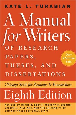 A Manual for Writers of Research Papers, Theses, and Dissertations, Eighth Edition: Chicago Style for Students and Researchers image number 0