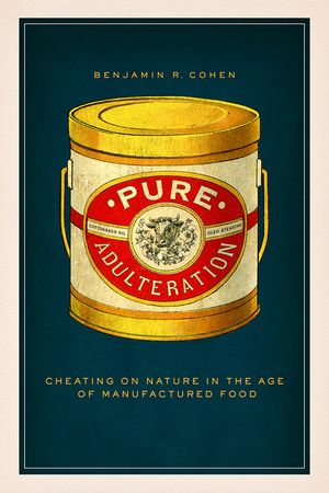 Pure Adulteration: Cheating on Nature in the Age of Manufactured Food image number 0