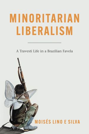 Minoritarian Liberalism: A Travesti Life in a Brazilian Favela image number 0