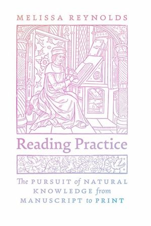Reading Practice: The Pursuit of Natural Knowledge from Manuscript to Print image number 0