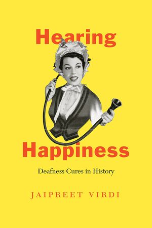Hearing Happiness: Deafness Cures in History image number 0
