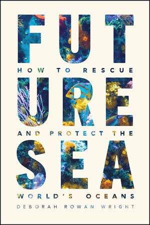 Future Sea: How to Rescue and Protect the World's Oceans image number 0