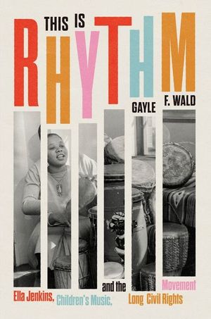 This Is Rhythm: Ella Jenkins, Children's Music, and the Long Civil Rights Movement image number 0