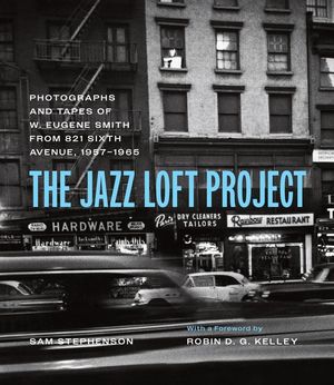 The Jazz Loft Project: Photographs and Tapes of W. Eugene Smith from 821 Sixth Avenue, 1957-1965 image number 0