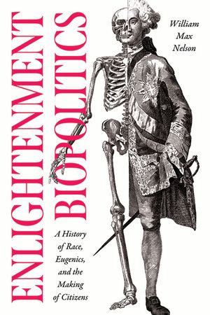 Enlightenment Biopolitics: A History of Race, Eugenics, and the Making of Citizens image number 0