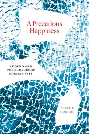 A Precarious Happiness: Adorno and the Sources of Normativity image number 0