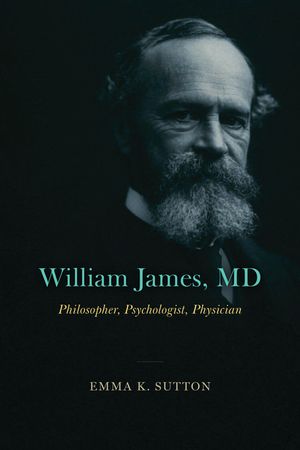 William James, MD: Philosopher, Psychologist, Physician image number 0