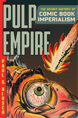 Pulp Empire: The Secret History of Comic Book Imperialism image number 0