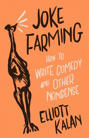 Joke Farming: How to Write Comedy and Other Nonsense image number 0