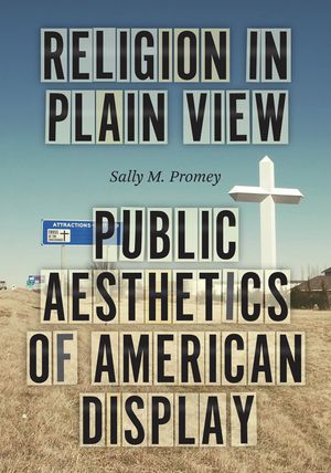 Religion in Plain View: Public Aesthetics of American Display image number 0