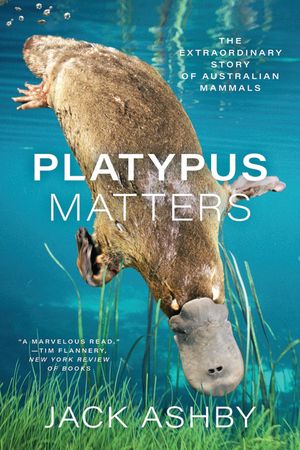 Platypus Matters: The Extraordinary Story of Australian Mammals image number 0