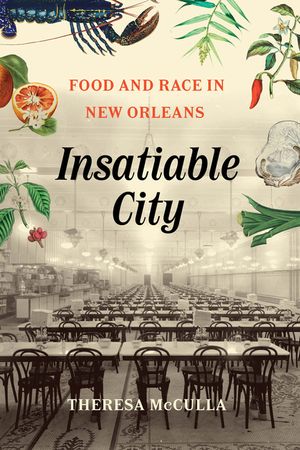 Insatiable City: Food and Race in New Orleans image number 0