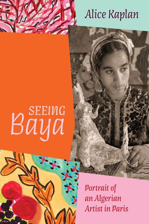 Seeing Baya: Portrait of an Algerian Artist in Paris image number 0