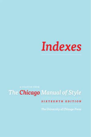 Indexes: A Chapter from the Chicago Manual of Style, 16th Ed. image number 0