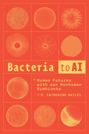 Bacteria to AI: Human Futures with Our Nonhuman Symbionts image number 0