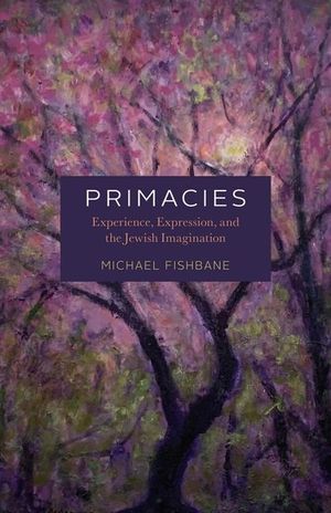 Primacies: Experience, Expression, and the Jewish Imagination image number 0
