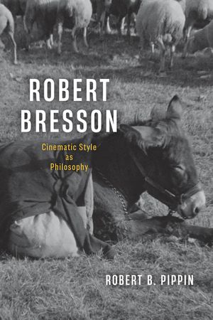 Robert Bresson: Cinematic Style as Philosophy image number 0