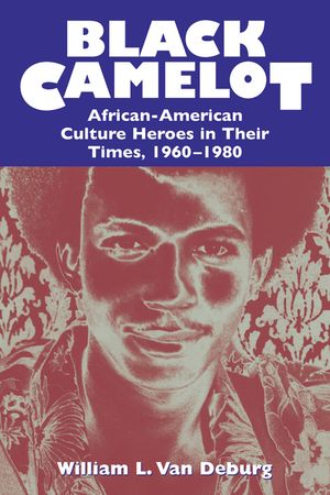 Black Camelot: African-American Culture Heroes in Their Times, 1960-1980 image number 0