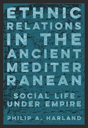 Ethnic Relations in the Ancient Mediterranean: Social Life Under Empire image number 0