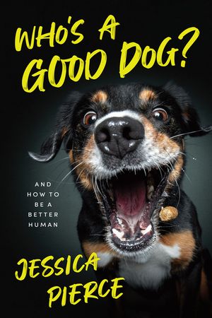 Who's a Good Dog?: And How to Be a Better Human image number 0