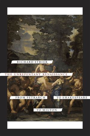 The Unrepentant Renaissance: From Petrarch to Shakespeare to Milton image number 0