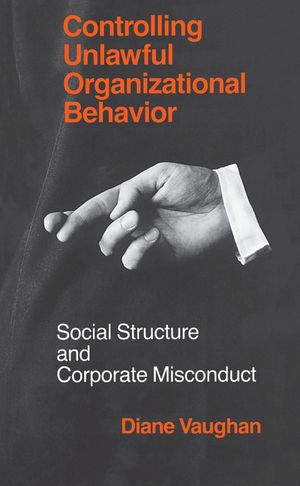 Controlling Unlawful Organizational Behavior: Social Structure and Corporate Misconduct image number 0