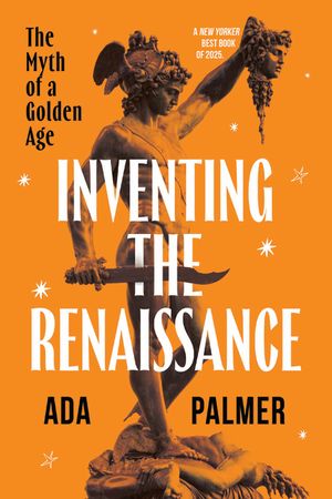 Inventing the Renaissance: The Myth of a Golden Age image number 0