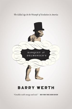 Banquet at Delmonico's: The Gilded Age and the Triumph of Evolution in America image number 0
