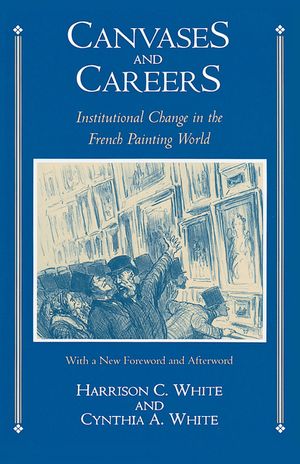 Canvases and Careers: Institutional Change in the French Painting World image number 0