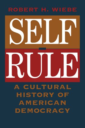 Self-Rule: A Cultural History of American Democracy image number 0