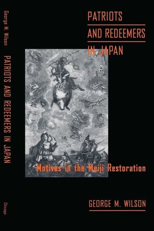 Patriots and Redeemers in Japan: Motives in the Meiji Restoration image number 0