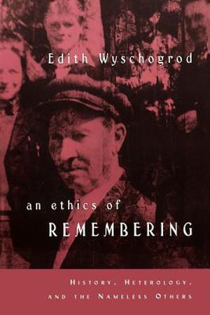 An Ethics of Remembering: History, Heterology, and the Nameless Others image number 0