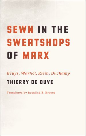 Sewn in the Sweatshops of Marx: Beuys, Warhol, Klein, Duchamp image number 0