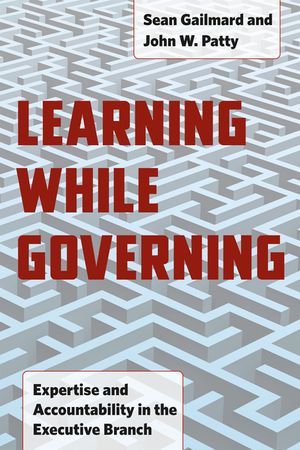 Learning While Governing: Expertise and Accountability in the Executive Branch image number 0