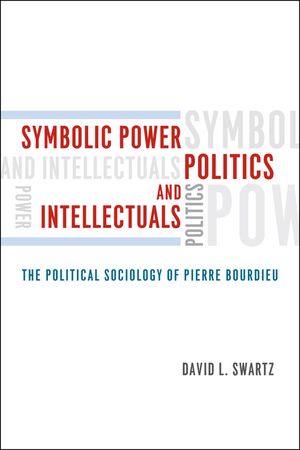 Symbolic Power, Politics, and Intellectuals: The Political Sociology of Pierre Bourdieu image number 0